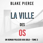 La Ville des Os (Un roman policier Ava Gold – Tome 3) (MP3-Download)