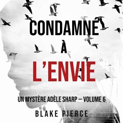 Condamné à l'envie (Un Mystère Adèle Sharp — Volume 6) (MP3-Download) - Pierce, Blake