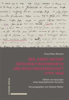 Der junge Savigny zwischen Frühromantik und Rechtswissenschaft (1799-1806) - Bremer, Franz Peter