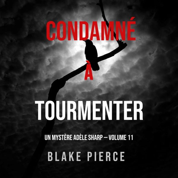 Condamné à Tourmenter (Un Mystère Adèle Sharp – Volume 11) (MP3-Download) Condamné à Tourmenter (Un Mystère Adèle Sharp – Volume 11) (MP3-Download)