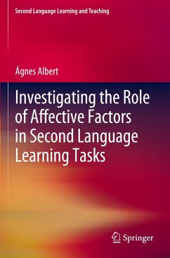 Investigating the Role of Affective Factors in Second Language Learning Tasks - Albert, Ágnes