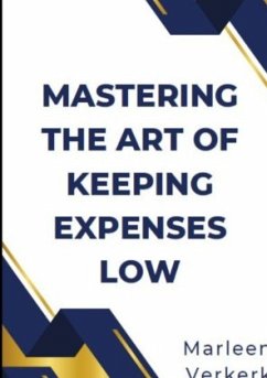 Mastering the Art of Keeping Expenses Low - Verkerk, Marleen