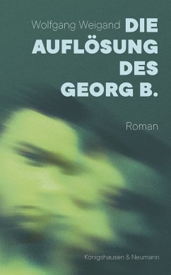 Die Auflösung des Georg B. (eBook, PDF) - Weigand, Wolfgang