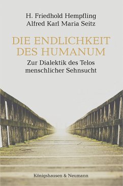 Die Endlichkeit des Humanum (eBook, PDF) - Hempfling, H. Friedhold; Seitz, Alfred