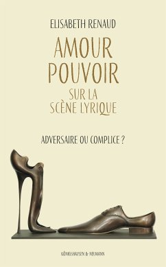 Amour - Pouvoir sur la scène lyrique (eBook, PDF) - Renaud, Elisabeth