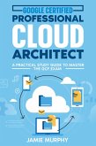 Google Certified Professional Cloud Architect A Practical Study Guide to Master the GCP Exam (eBook, ePUB)