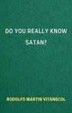 Do You Really Know Satan? (eBook, ePUB)