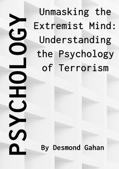 Unmasking the Extremist Mind: Understanding the Psychology of Terrorism (eBook, ePUB) - Sepharial; Gahan, Desmond