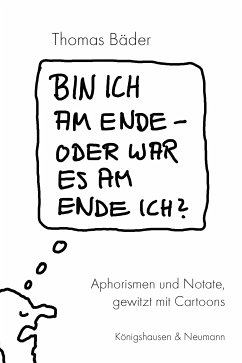 Bin ich am Ende – oder war es am Ende ich? (eBook, PDF) - Bäder, Thomas