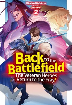 Back to the Battlefield: The Veteran Heroes Return to the Fray! Volume 2 (eBook, ePUB) - Kishima, Kiraku