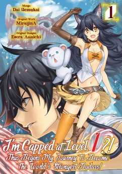 I'm Capped at Level 1?! Thus Begins My Journey to Become the World's Strongest Badass! (Manga) Volume 1 (eBook, ePUB) - Uemukai, Dai