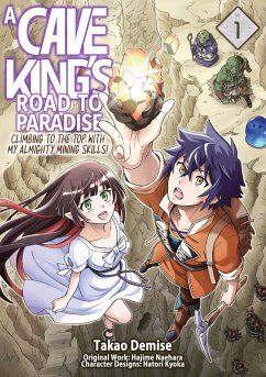 A Cave King's Road to Paradise: Climbing to the Top with My Almighty Mining Skills! (Manga) Volume 1 (eBook, ePUB) - Naehara, Hajime