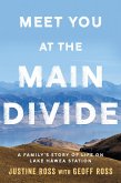 Meet You At The Main Divide: An inspirational new memoir about leaving the city for a life in the high country by the authors of Every Bastard Says No (eBook, ePUB)