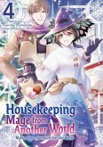 Housekeeping Mage from Another World: Making Your Adventures Feel Like Home! (Manga) Vol 4 (eBook, ePUB)