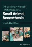 The Veterinary Nurse's Practical Guide to Small Animal Anaesthesia (eBook, ePUB)