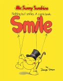 Mr. Sunny Sunshine Nothing but Smiles. a Comic Book. (eBook, ePUB)
