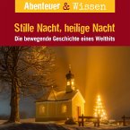 Abenteuer & Wissen, Stille Nacht, heilige Nacht - Die bewegende Geschichte eines Welthits (MP3-Download)