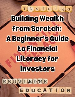 Cover Building Wealth from Scratch: A Beginner's Guide to Financial Literacy for Investors (eBook, ePUB)