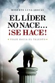 El lider no nace...¡Se hace! (eBook, ePUB)