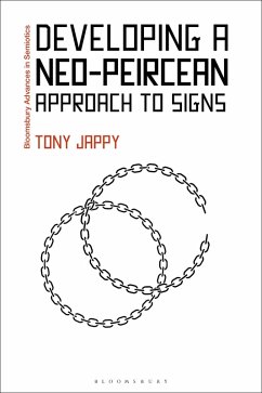 Developing a Neo-Peircean Approach to Signs (eBook, ePUB) - Jappy, Tony