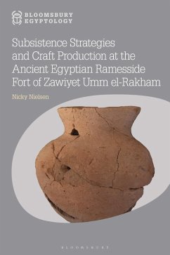 Subsistence Strategies and Craft Production at the Ancient Egyptian Ramesside Fort of Zawiyet Umm el-Rakham (eBook, PDF) - Nielsen, Nicky