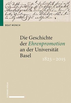 Die Geschichte der Ehrenpromotion an der Universität Basel 1823-2015 (eBook, PDF) - Münch, Beat