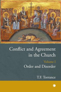 Conflict and Agreement in the Church, Volume 1 - Torrance, Thomas F