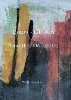 Essays - Glossen Band II (2006 - 2015) - Herzka, Wolf