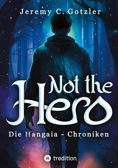 Not the Hero - Die Hangaia-Chroniken - Gotzler, Jeremy C.