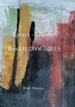 Essays - Glossen, Band II (2006 - 2015) - Herzka, Wolf