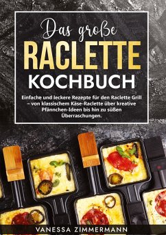 Das große Raclette Kochbuch - Zimmermann, Vanessa