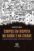 Corpos em disputa na saúde e na cidade (eBook, ePUB) Corpos em disputa na saúde e na cidade (eBook, ePUB)