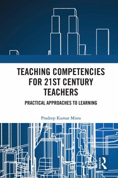 Teaching Competencies for 21st Century Teachers (eBook, ePUB) - Kumar Misra, Pradeep