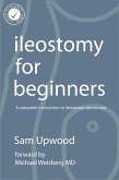 Ileostomy For Beginners (eBook, ePUB)