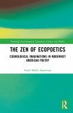 The Zen of Ecopoetics (eBook, ePUB) The Zen of Ecopoetics (eBook, ePUB)