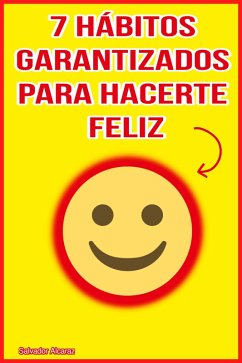 7 hábitos garantizados para hacerte feliz (eBook, ePUB) - Alcaraz, Salvador