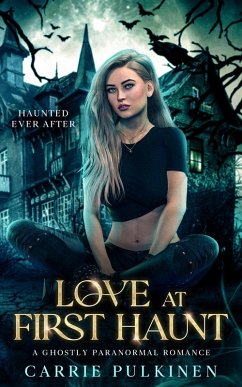 Love at First Haunt (Haunted Ever After, #1) (eBook, ePUB) - Pulkinen, Carrie