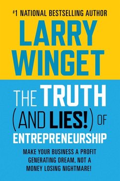 The Truth (And Lies!) Of Entrepreneurship (eBook, ePUB) - Winget, Larry