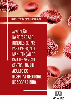 Cover Avaliação da Adesão aos Bundles de IPCS para Inserção e Manutenção de Cateter Venoso Central na UTI Adulto do Hospital Regional de Sobradinho (eBook, ePUB)