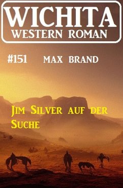 Jim Silver auf der Suche: Wichita Western Roman 151 (eBook, ePUB) - Brand, Max