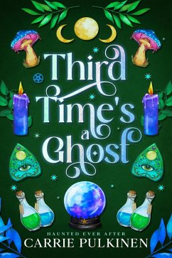 Third Time's a Ghost (Haunted Ever After, #3) (eBook, ePUB) - Pulkinen, Carrie