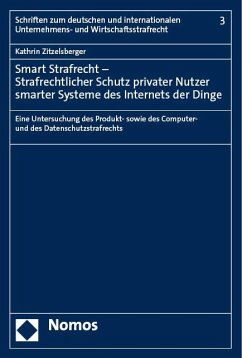 Smart Strafrecht - Strafrechtlicher Schutz privater Nutzer smarter Systeme des Internets der Dinge - Zitzelsberger, Kathrin