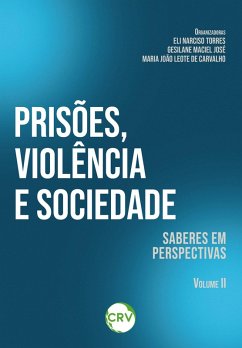 Prisões, violência e sociedade (eBook, ePUB) - Torres, Eli Narciso; José, Gesilane Maciel; Carvalho, Maria João Leoto de