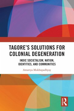 Tagore's Solutions for Colonial Degeneration (eBook, ePUB) - Mukhopadhyay, Amartya