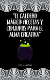 El Caldero Mágico: Recetas y Conjuros para el Alma Creativa (eBook, ePUB)