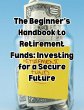 The Beginner's Handbook to Retirement... - Bild 1