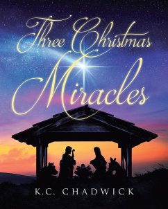 Three Christmas Miracles (eBook, ePUB) - Chadwick, K. C.