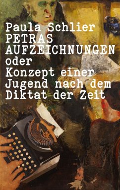Petras Aufzeichnungen (eBook, ePUB) - Schlier, Paula; Schneider, Ursula A.