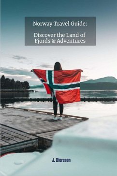 Norway Travel Guide: Discover the Land of Fjords and Adventures (eBook, ePUB) - Dierssen, J.