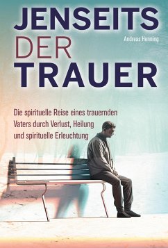 Jenseits der Trauer (eBook, ePUB) - Henning, Andreas